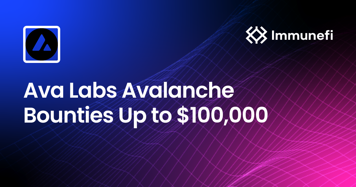 Ava Labs Avalanche Bug Bounties Immunefi Immunefi